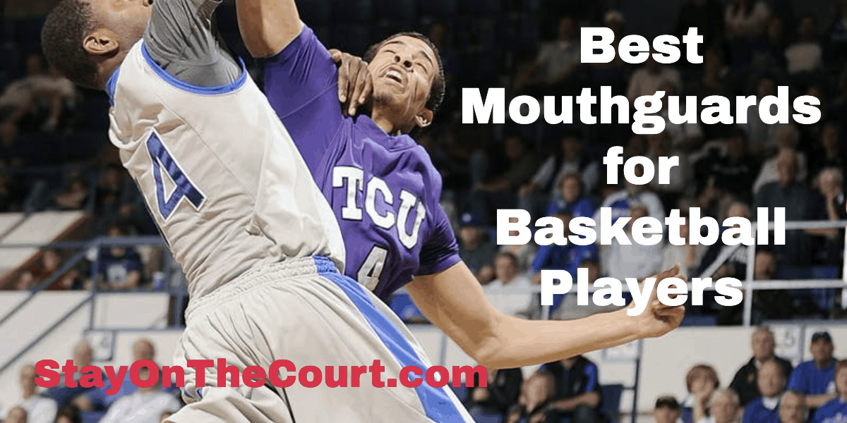 THE BEST MOUTHGUARD FOR BASKETBALL PLAYERS
