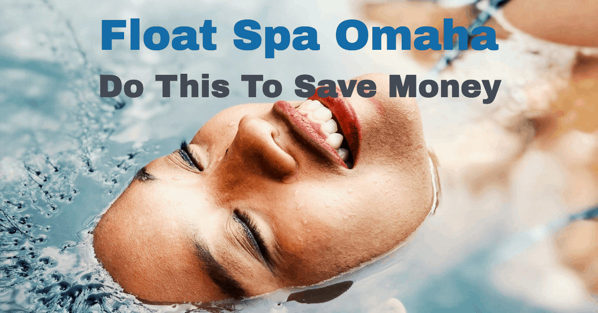 Float Spa Omaha Reviews: Read This To Save Money Before ...