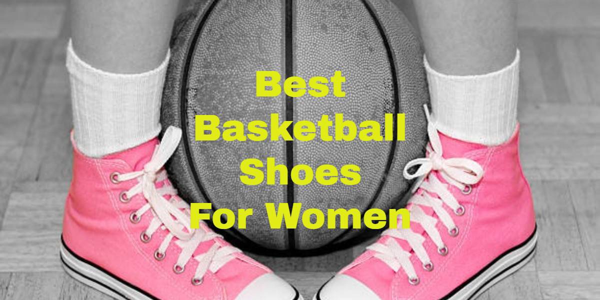 Best Basketball Shoes For Women