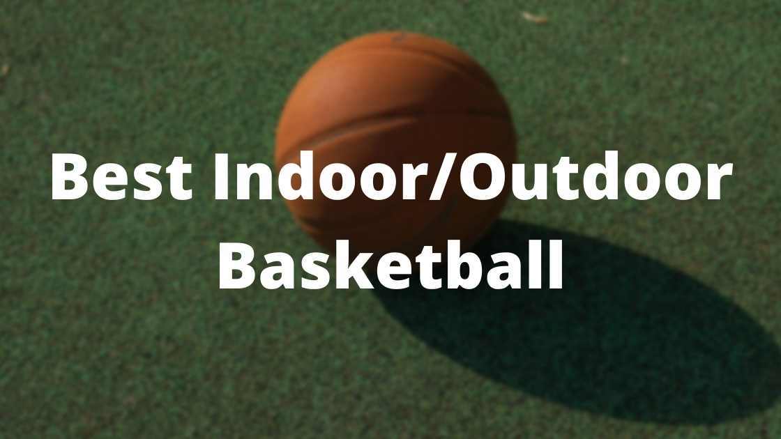 Best Indoor Outdoor Basketballs