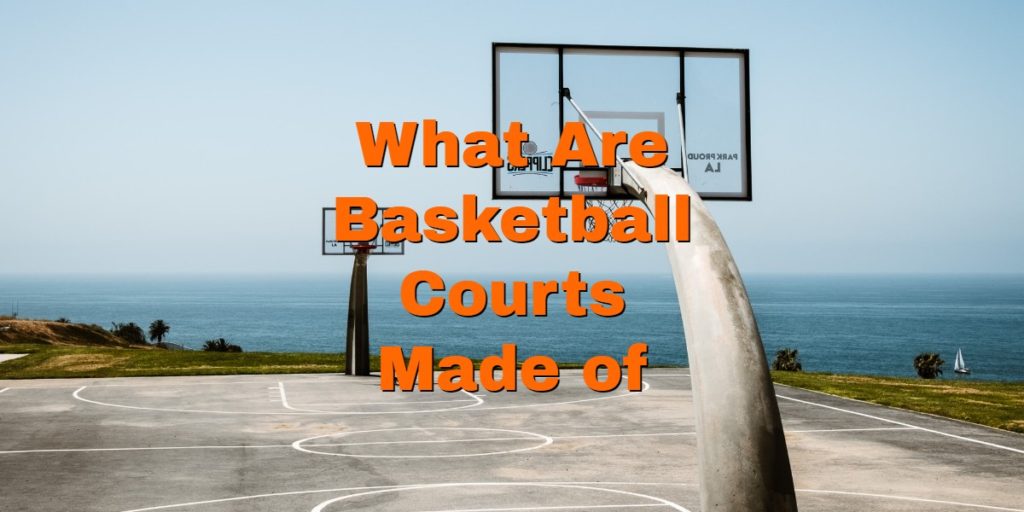 What Are Basketball Courts Made of