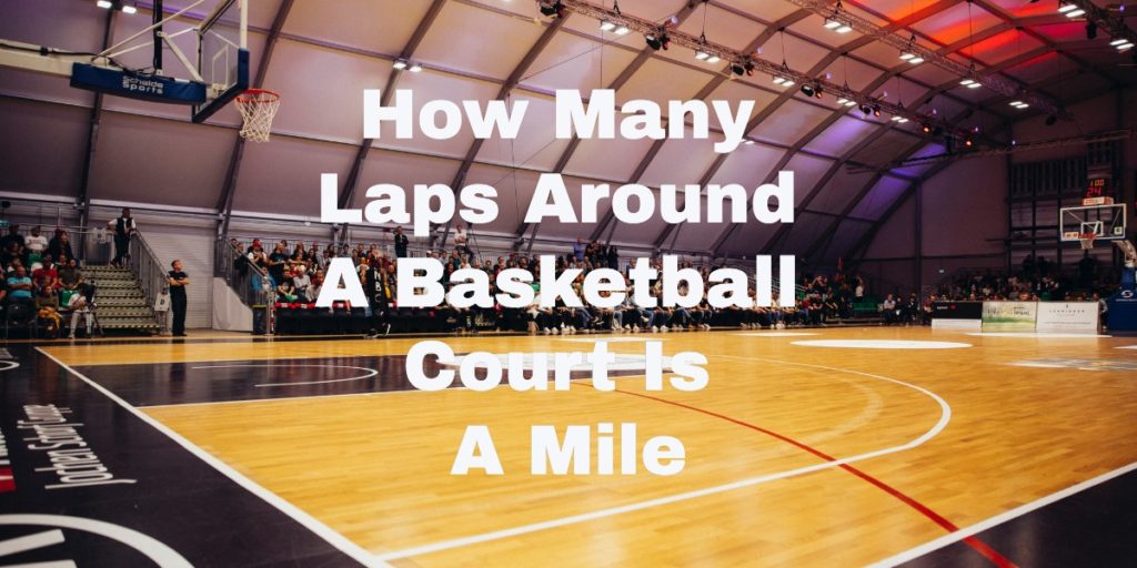 How Many Laps Around A Basketball Court Is A Mile