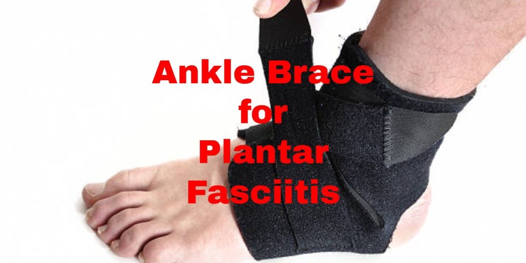 Ankle Brace for Plantar Fasciitis