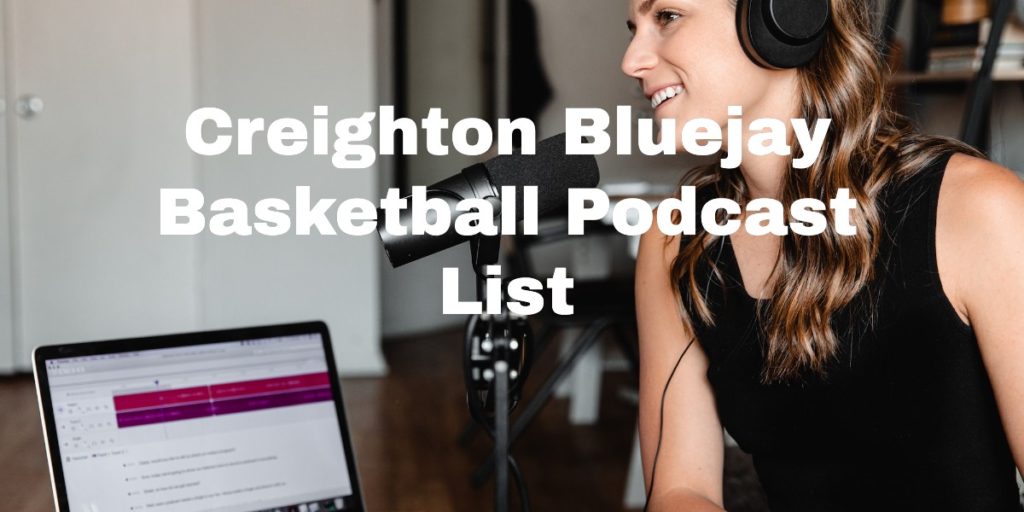 Creighton Bluejay Basketball Podcast List