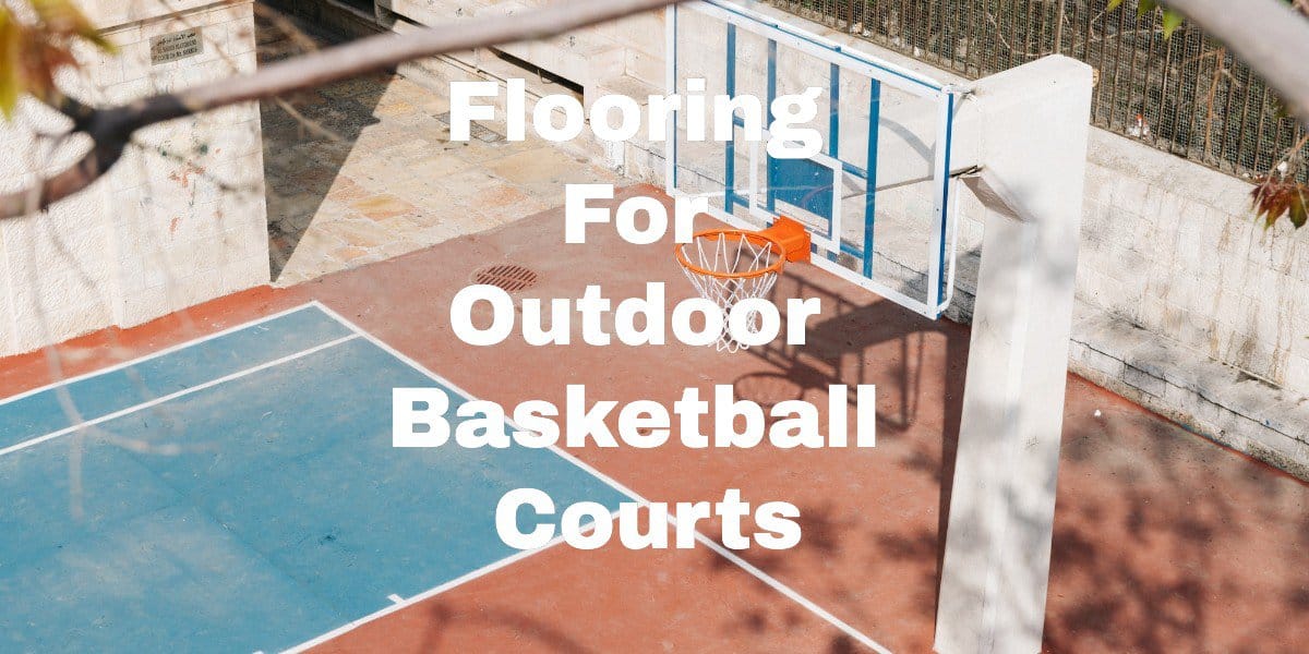 Flooring For Outdoor Basketball Courts