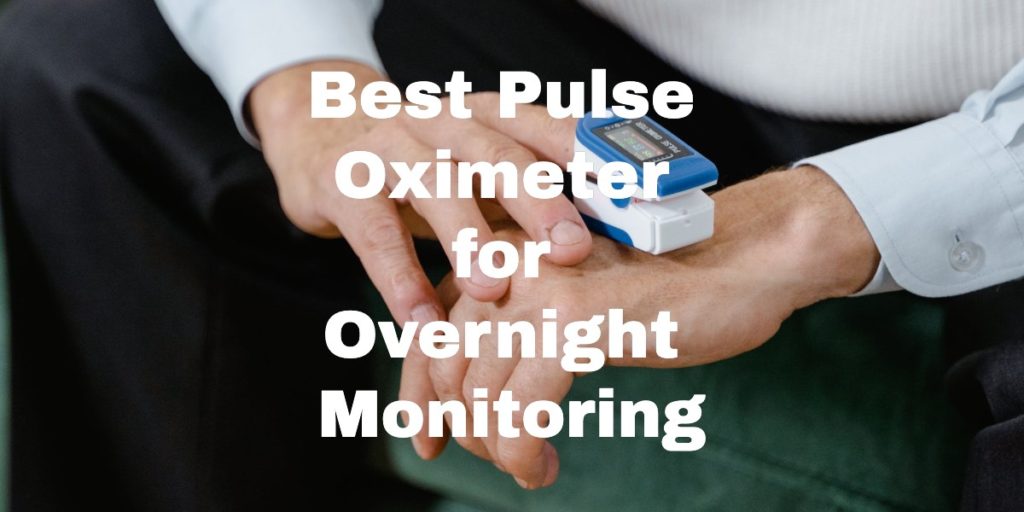Best Pulse Oximeter for Overnight Monitoring