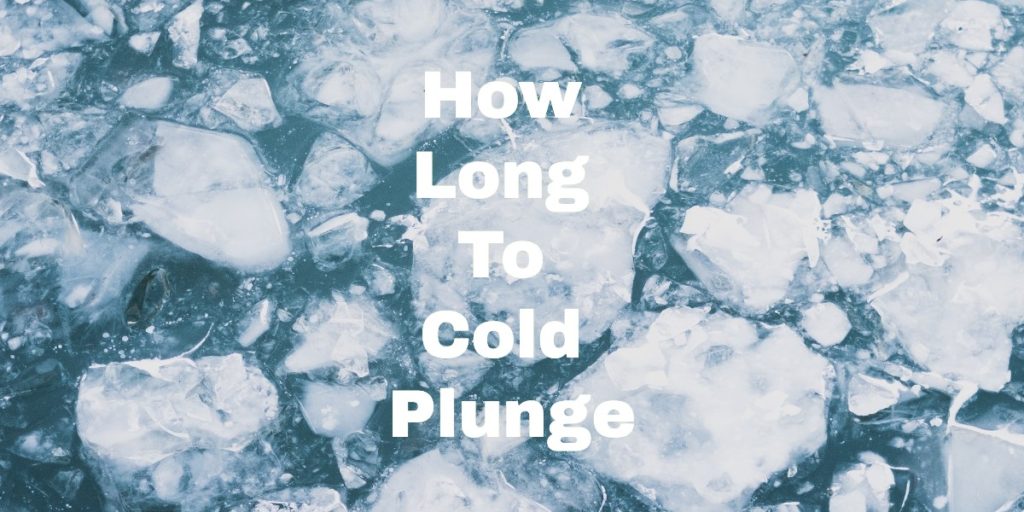 How Long To Cold Plunge