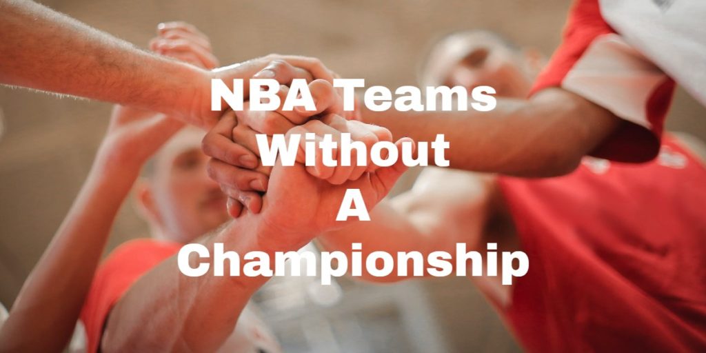 NBA Teams Without A Championship