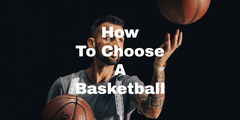 How To Choose A Basketball
