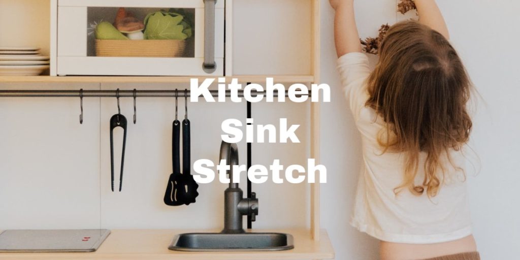 Kitchen Sink Stretch
