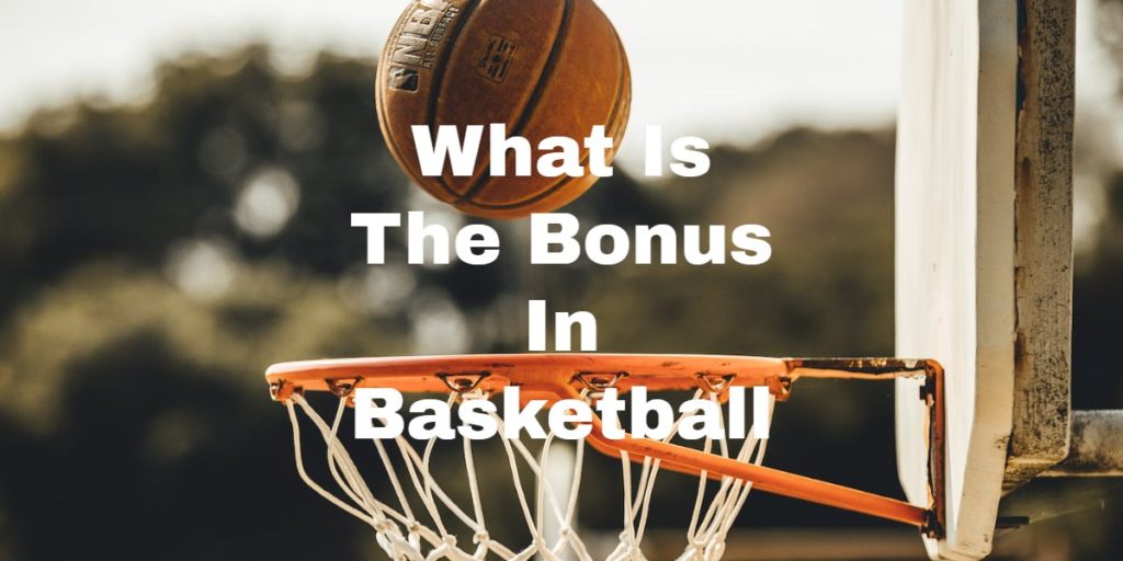 What Is The Bonus In Basketball
