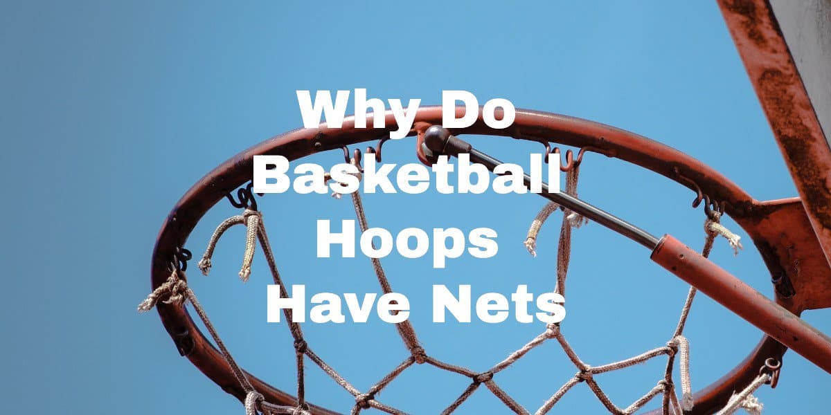 Why Do Basketball Hoops Have Nets