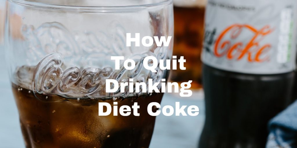 How To Quit Drinking Diet Coke