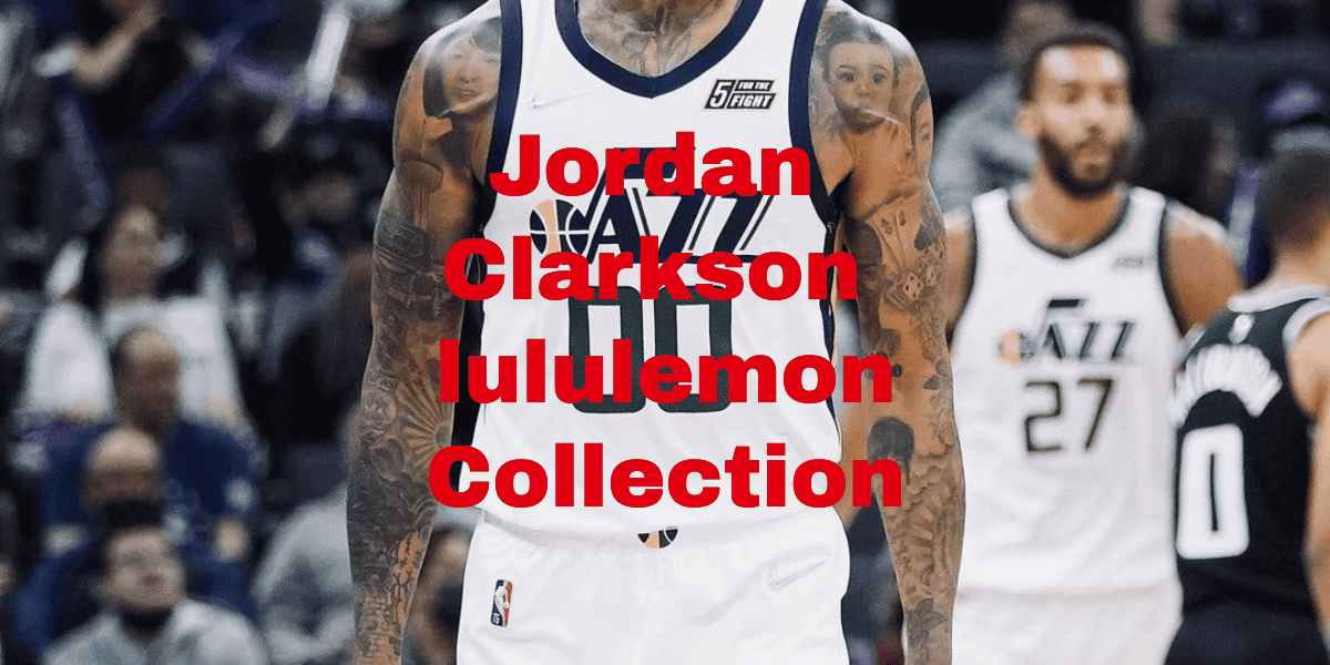 Jordan Clarkson lululemon Basketball Collection