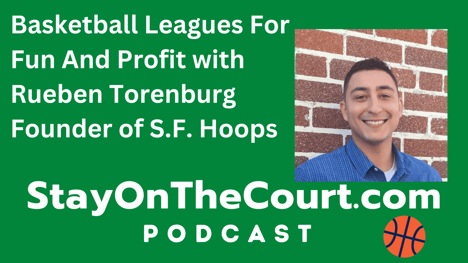 Basketball Leagues for Fun and Profit with Reuben Torenberg Founder of S. F. Hoops