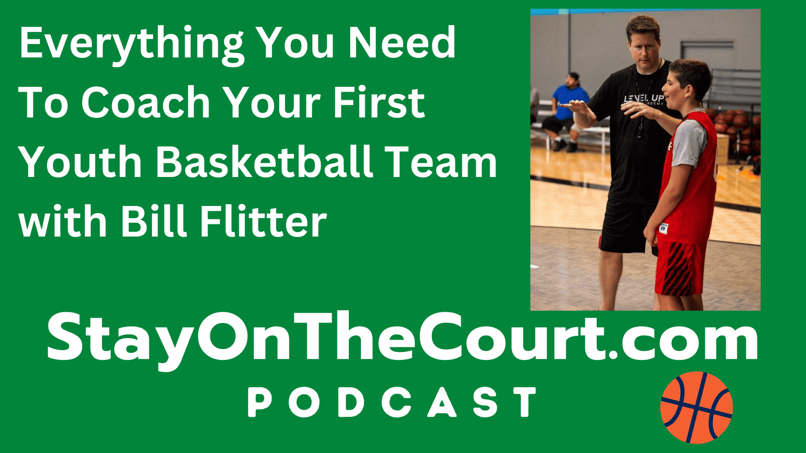 Everything You Need To Coach Youth Basketball With Bill Flitter